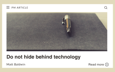 Do not hide behind technology