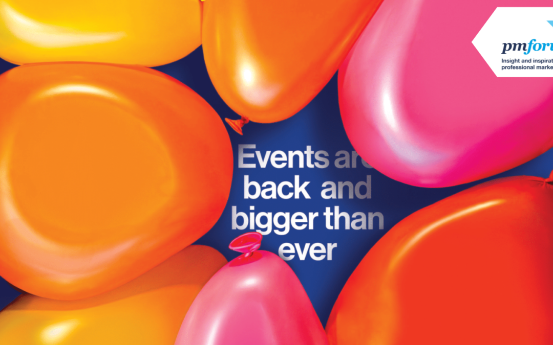 events are back bigger than ever - PM magazine