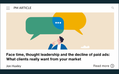 Face time, thought leadership and the decline of paid ads: What clients really want from your market