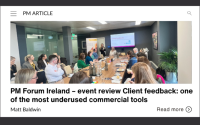 PM Forum Ireland – event review Client feedback: one of the most underused commercial tools